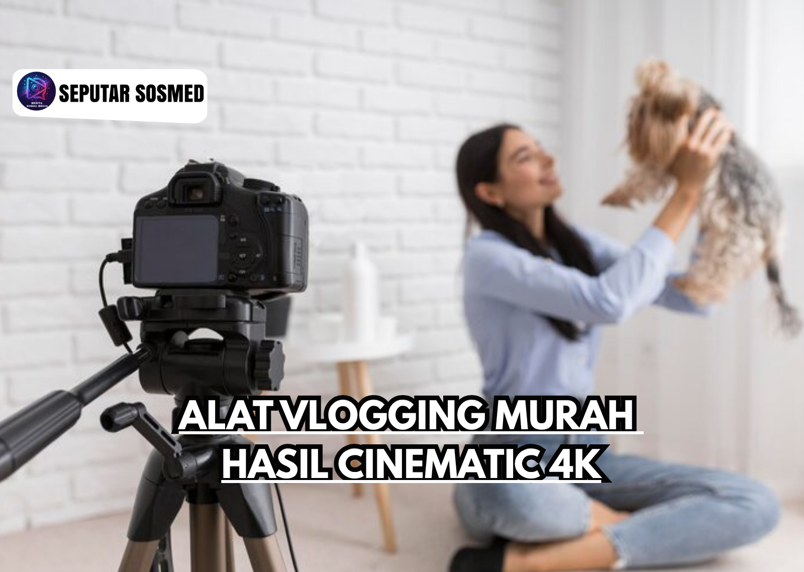 Alat Vlogging Murah Hasil Cinematic 4K