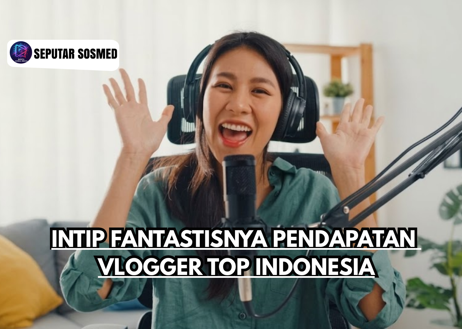Intip Fantastisnya Pendapatan Vlogger Top Indonesia