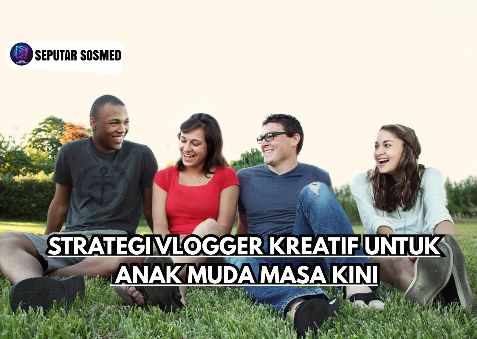 Strategi Vlogger Kreatif untuk Anak Muda Masa Kini