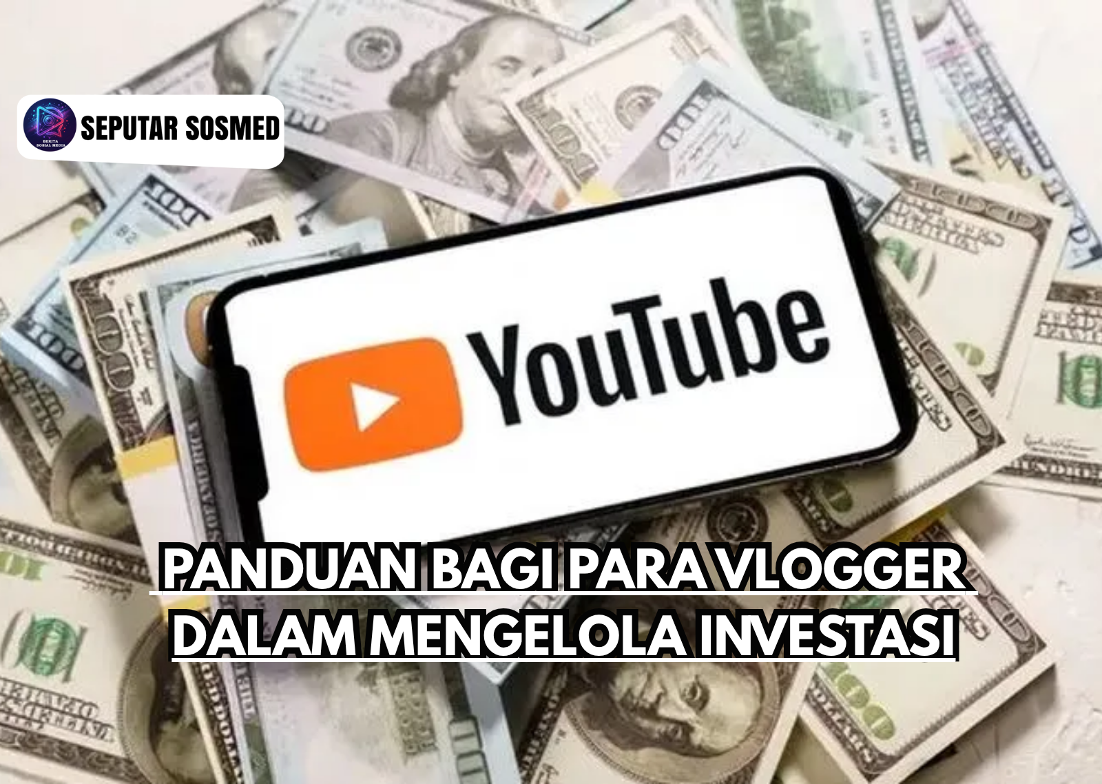Panduan Bagi Para Vlogger Dalam Mengelola Investasi