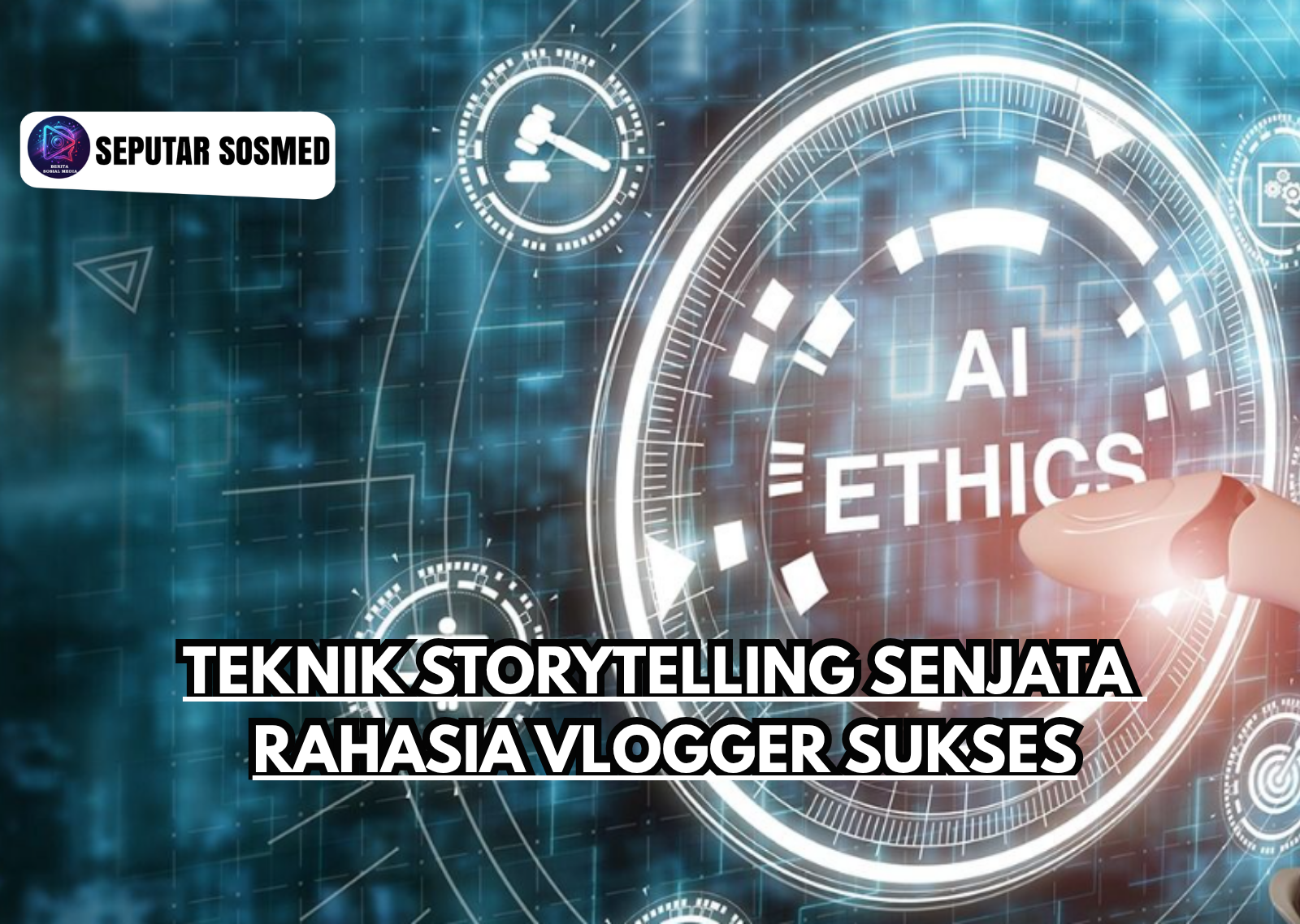 Vlogger Sukses Menggunakan Teknik Storytelling