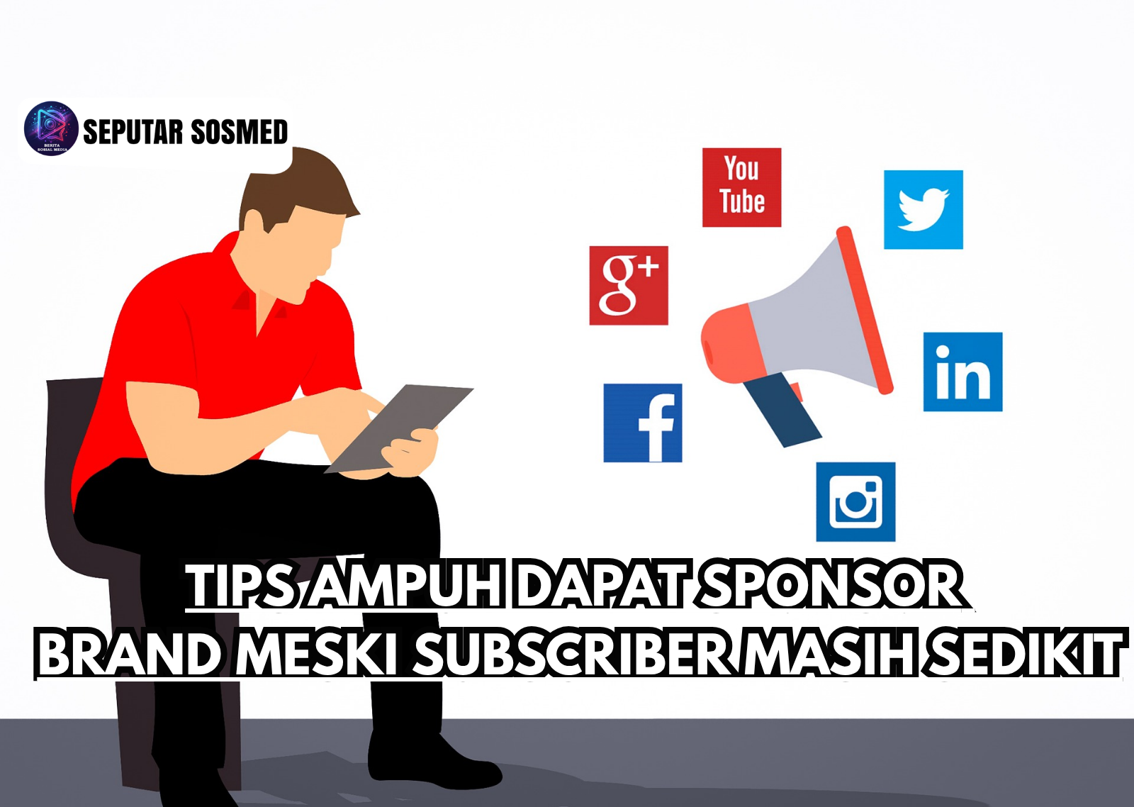 Tips Ampuh Dapat Sponsor Brand Meski Subscriber Masih Sedikit